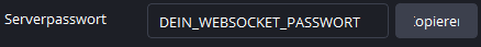 Hier wird dir nun dein WebSocket Passwort angezeigt